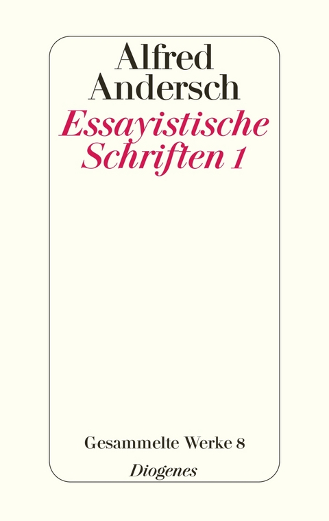 Essayistische Schriften 1 - Alfred Andersch