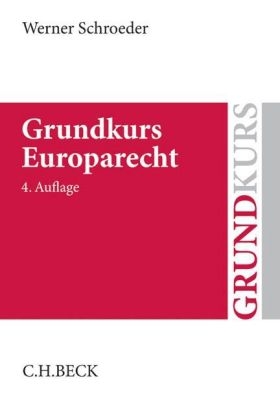 Grundkurs Europarecht - Werner Schroeder