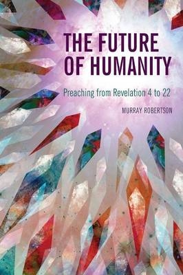 The Future of Humanity - Murray Robertson