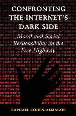 Confronting the Internet's Dark Side - Raphael Cohen-Almagor