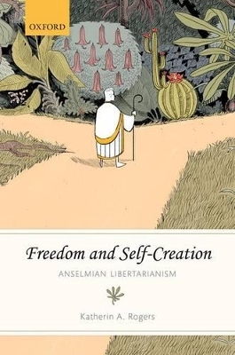 Freedom and Self-Creation - Katherin A. Rogers