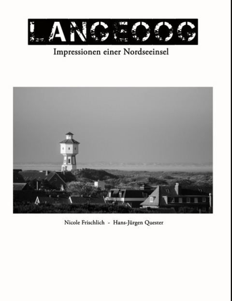 Langeoog - Impressionen einer Nordseeinsel - Nicole Frischlich, Hans-Jürgen Quester