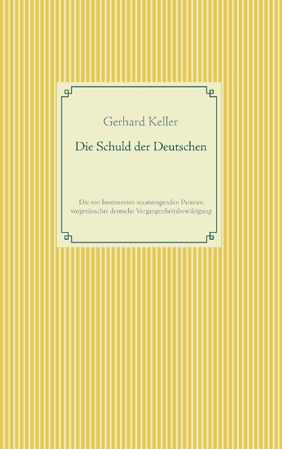 Die Schuld der Deutschen - Gerhard Keller