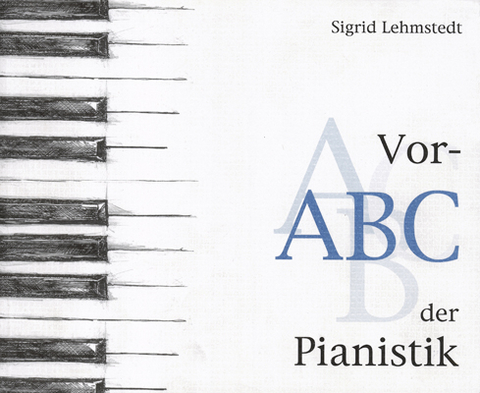 Vor-ABC der Pianistik - Sigrid Lehmstedt