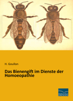 Das Bienengift im Dienste der Homoeopathie - H. Goullon
