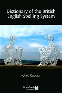 Dictionary of the British English Spelling System - Greg Brooks