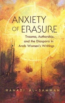 Anxiety of Erasure - Hanadi Al-Samman