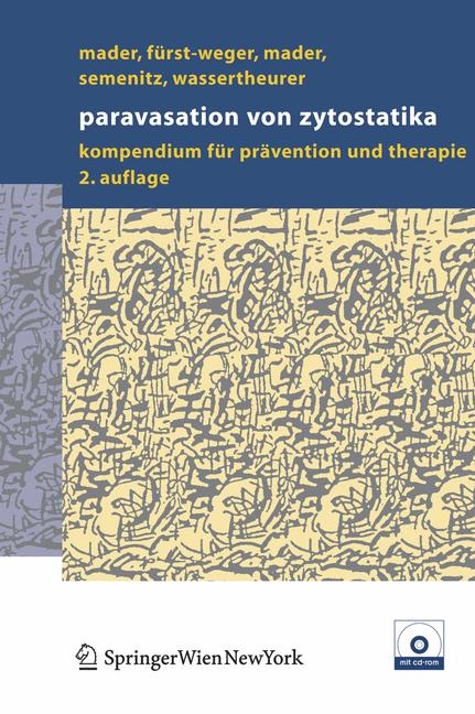 Paravasation von Zytostatika - Ines Mader, Patrizia R. Fürst-Weger, Robert M. Mader, Elisabeth I. Semenitz, Robert Terkola, Sabine M. Wassertheurer