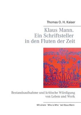 Klaus Mann. Ein Schriftsteller in den Fluten der Zeit - Lena Werdecker