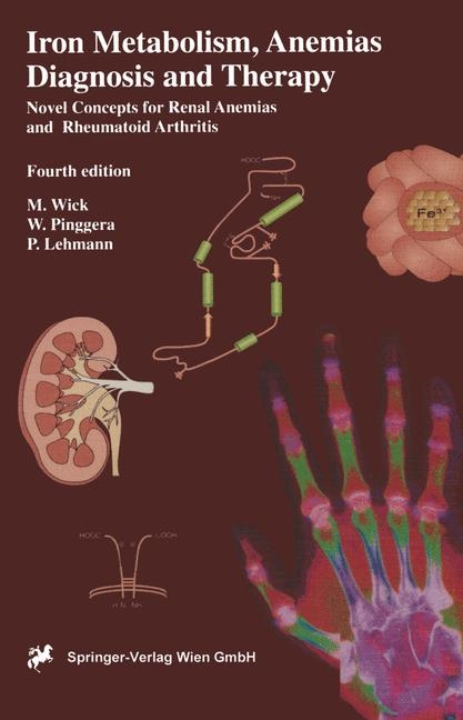 Iron Metabolism, Anemias. Diagnosis and Therapy - M. Wick, W. Pinggera, P. Lehmann