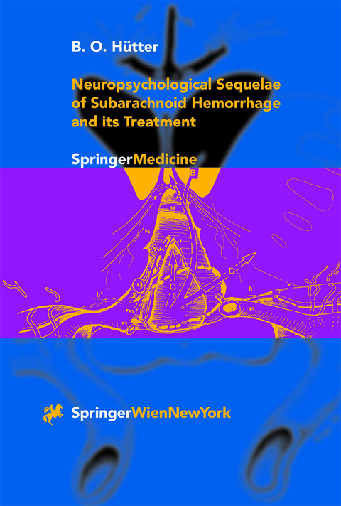 Neuropsychological Sequelae of Subarachnoid Hemorrhage and its Treatment - B.O. Hütter