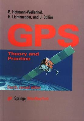 Global Positioning System - Bernhard Hofmann-Wellenhof, Herbert Lichtenegger, James Collins