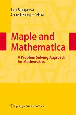 Maple and Mathematica - Inna K. Shingareva, Carlos Lizárraga-Celaya