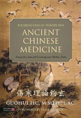 Foundations of Theory for Ancient Chinese Medicine - Guohui Liu