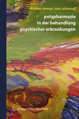 Polypharmazie in der Behandlung psychischer Erkrankungen - Thomas Messer, Max Schmauss