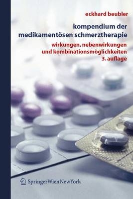 Kompendium der medikamentösen Schmerztherapie - Eckhard Beubler