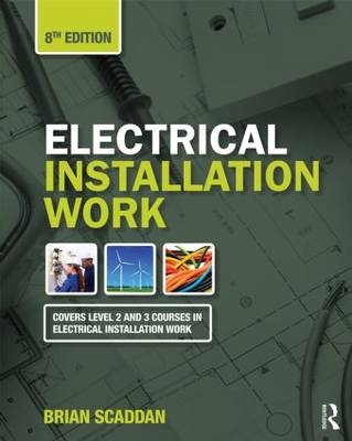 Electrical Installation Work, 8th ed - Brian Scaddan
