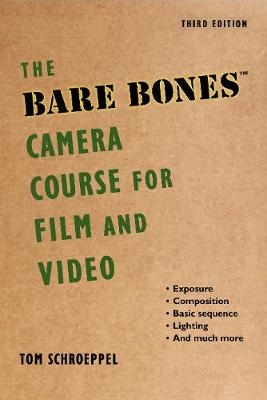 The Bare Bones Camera Course for Film and Video - Tom Schroeppel, Chuck DeLaney