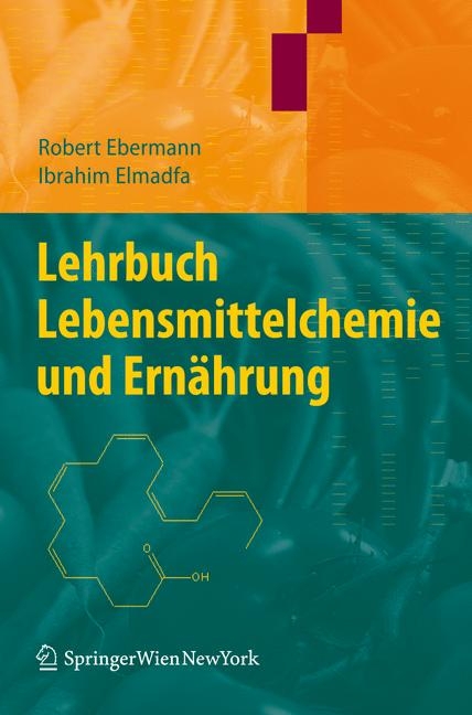 Lehrbuch Lebensmittelchemie und Ernährung - Robert Ebermann, Ibrahim Elmadfa
