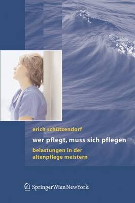 Wer pflegt, muss sich pflegen - Erich Schützendorf