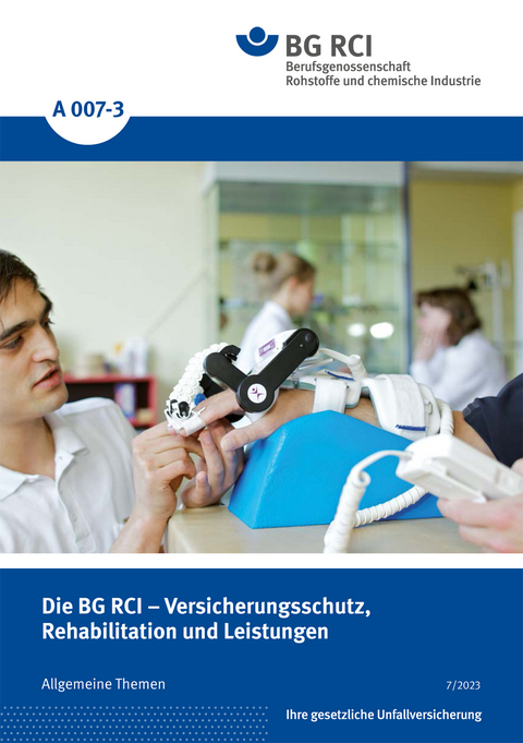 A 007-3 Die BG RCI - Versicherungsschutz, Rehabilitation und Leistungen