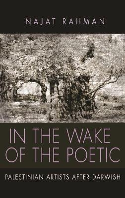 In the Wake of the Poetic - Najat Rahman