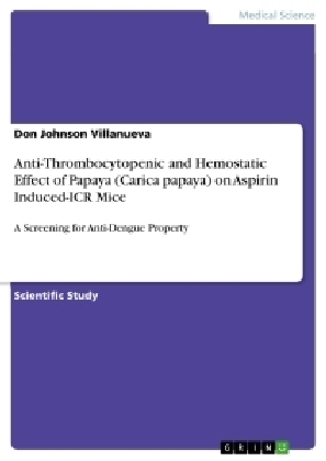 Anti-Thrombocytopenic and Hemostatic Effect of Papaya (Carica papaya) on Aspirin Induced-ICR Mice - Don Johnson Villanueva