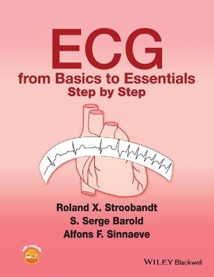 ECG from Basics to Essentials - Roland X. Stroobandt, S. Serge Barold, Alfons F. Sinnaeve