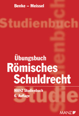 Übungsbuch zum römischen Schuldrecht - Nikolaus Benke, Franz S Meissel