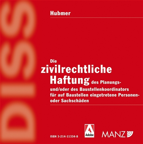 Die zivilrechtliche Haftung des Planungs- und /oder des Baustellenkoordinators für auf Baustellen eingetretene Personen- oder Sachschäden - Christian Hubmer