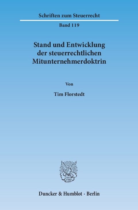 Stand und Entwicklung der steuerrechtlichen Mitunternehmerdoktrin. - Tim Florstedt