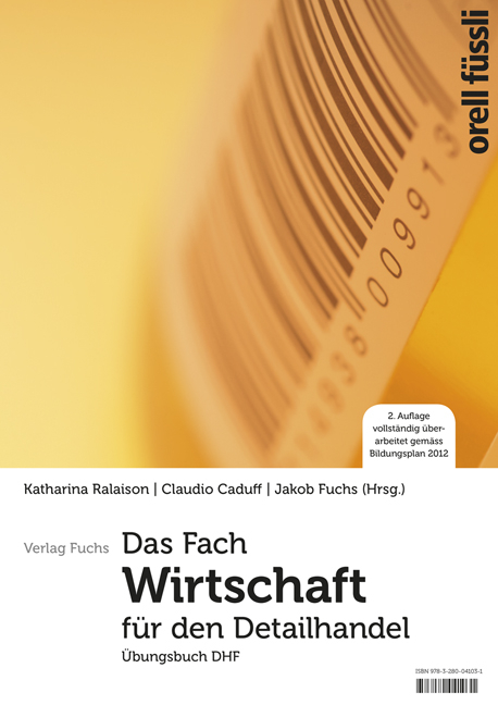 Das Fach «Wirtschaft» für den Detailhandel - Übungsbuch - Claudio Caduff, Jakob Fuchs, Katharina Ralaison