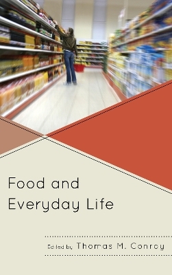 Food and Everyday Life - Thomas M. Conroy