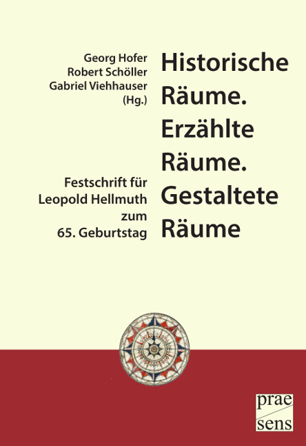 Historische Räume. Erzählte Räume. Gestaltete Räume - 