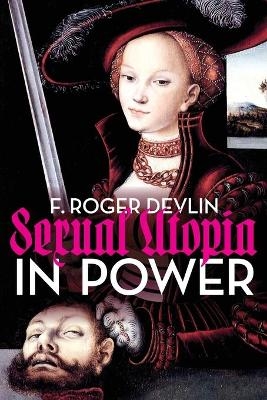 Sexual Utopia in Power - Anthony M Ludovici, F Roger Devlin