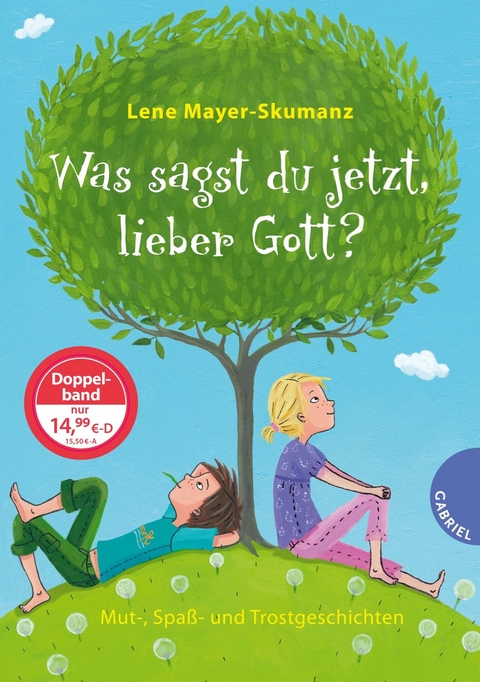 Was sagst du jetzt, lieber Gott? - Lene Mayer-Skumanz