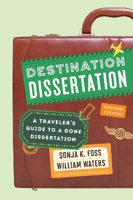 Destination Dissertation - Sonja K. Foss, William Waters