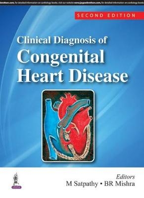 Clinical Diagnosis of Congenital Heart Disease - M Satpathy, BR Mishra