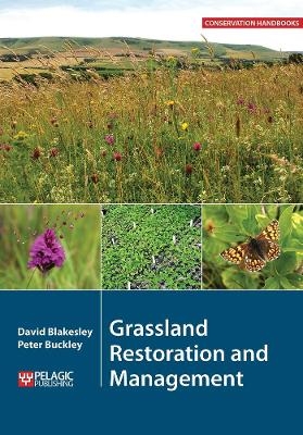 Grassland Restoration and Management - David Blakesley, Peter Buckley