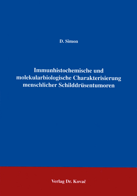 Immunhistochemische und molekularbiologische Charakterisierung menschlicher Schilddrüsentumoren - Dietmar Simon