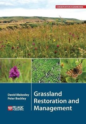 Grassland Restoration and Management - David Blakesley, Peter Buckley