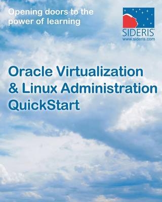Oracle Virtualization & Linux Administration QuickStart -  Sideris Courseware Corporation