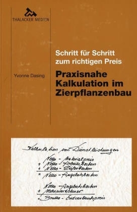 Praxisnahe Kalkulation im Zierpflanzenbau - Yvonne Dasing