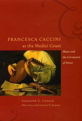 Francesca Caccini at the Medici Court - Suzanne G. Cusick