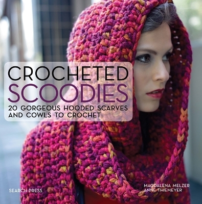Crocheted Scoodies - Anne Thiemeyer, Magdalena Melzer