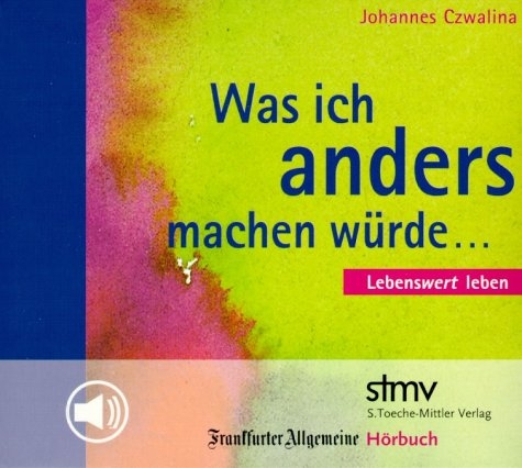 Was ich anders machen würde, 1 Audio-CD - Johannes Czwalina