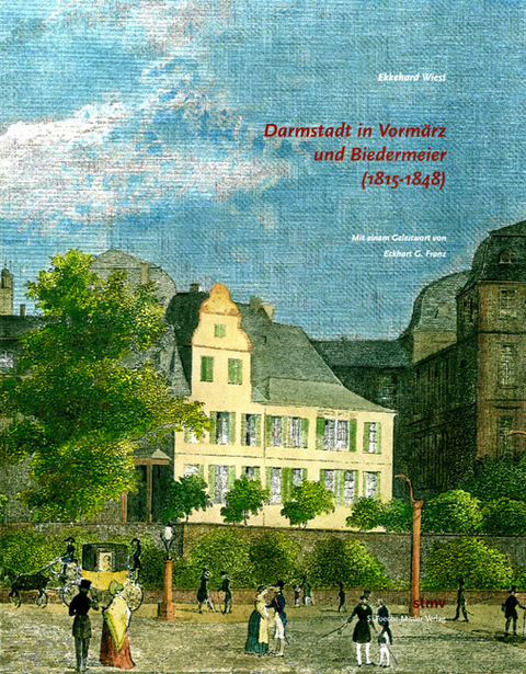 Darmstadt im Vormärz und Biedermeier (1815-1848) - Ekkehard Wiest