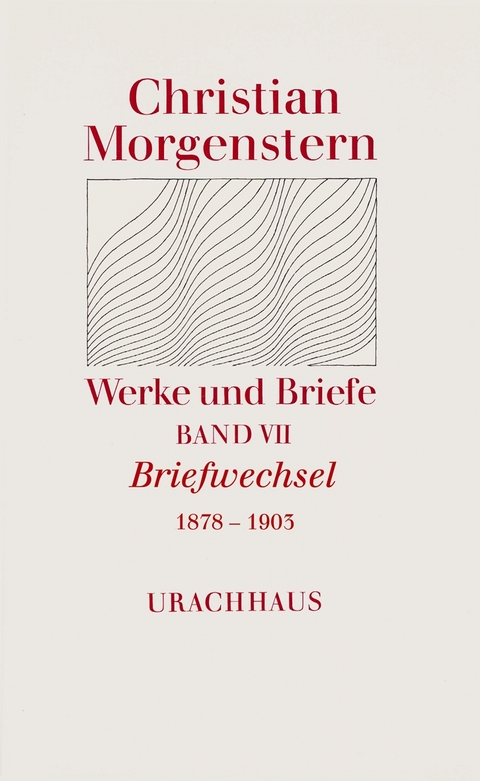 Werke und Briefe. Stuttgarter Ausgabe. Kommentierte Ausgabe / Briefwechsel 1878-1903 - Christian Morgenstern