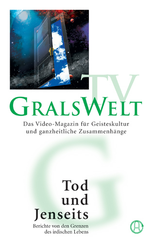 GralsWelt TV "Tod und Jenseits"