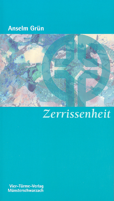 Zerrissenheit - Anselm Grün